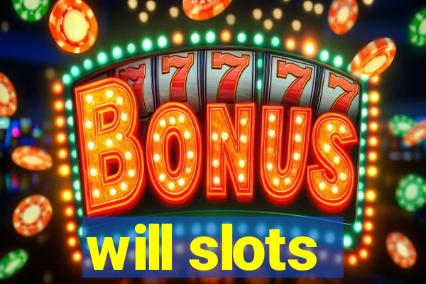 will slots